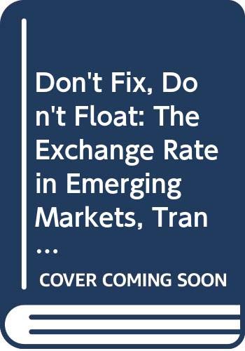 Imagen de archivo de Don't Fix, Don't Float: The Exchange Rate in Emerging Markets, Transition Economies, and Developing Countries (Development Centre Studies) a la venta por Zubal-Books, Since 1961