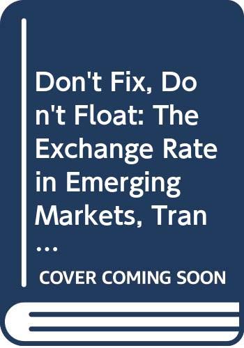 Stock image for Don't Fix, Don't Float: The Exchange Rate in Emerging Markets, Transition Economies, and Developing Countries (Development Centre Studies) for sale by Zubal-Books, Since 1961