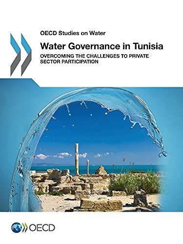Stock image for Oecd Studies on Water Water Governance in Tunisia: Overcoming the Challenges to Private Sector Participation for sale by Chiron Media