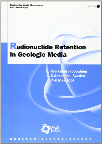 Beispielbild fr Radionuclide Retention in Geologic Media: Workshop Proceedings, Oskarshamn, Sweden, 2001 zum Verkauf von J. HOOD, BOOKSELLERS,    ABAA/ILAB