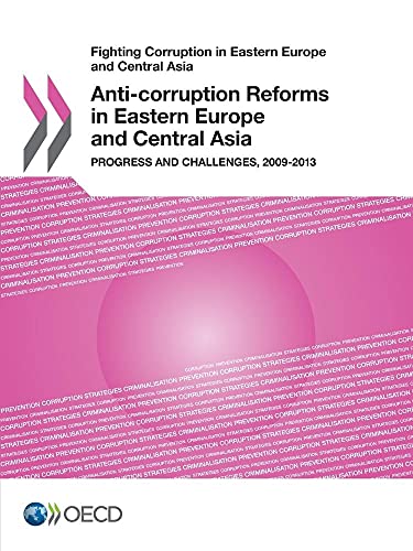 9789264201873: Fighting Corruption in Eastern Europe and Central Asia Anti-corruption Reforms in Eastern Europe and Central Asia: Progress and Challenges, 2009-2013