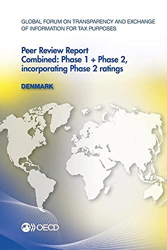 9789264205574: Global Forum on Transparency and Exchange of Information for Tax Purposes Peer Reviews, Denmark 2013: Phase 1 + Phase 2: Incorporating Phase 2 Ratings