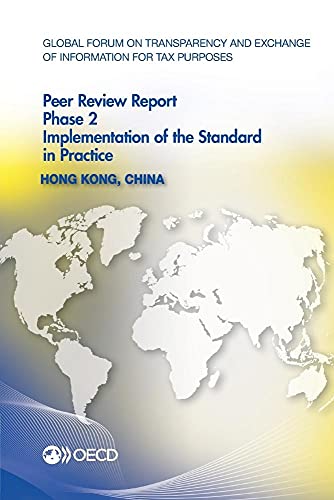 Beispielbild fr Global Forum on Transparency and Exchange of Information for Tax Purposes Peer Reviews: Hong Kong, China 2013: Phase 2: Implementation of the Standard in Practice zum Verkauf von Reuseabook