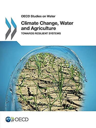 9789264209121: OECD Studies on Water Climate Change, Water and Agriculture: Towards Resilient Systems