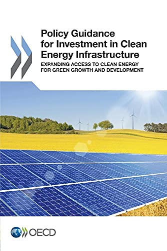 9789264212657: Policy Guidance for Investment in Clean Energy Infrastructure: Expanding Access to Clean Energy for Green Growth and Development