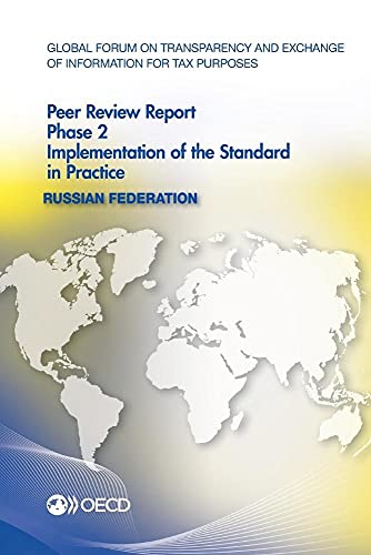 Stock image for Global Forum on Transparency and Exchange of Information for Tax Purposes Global Forum on Transparency and Exchange of Information for Tax Purposes Peer Reviews: Russian Federation 2014: Phase 2: Implementation of the Standard in Practice for sale by Revaluation Books