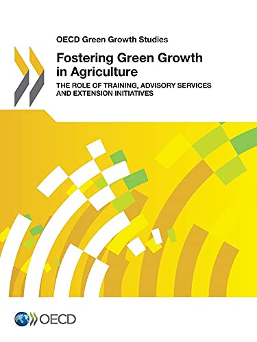 9789264232150: OECD Green Growth Studies Fostering Green Growth in Agriculture: The Role of Training, Advisory Services and Extension Initiatives