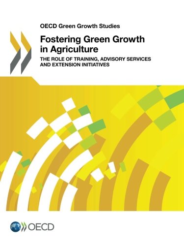 9789264232150: Oecd Green Growth Studies Fostering Green Growth in Agriculture: The Role of Training, Advisory Services and Extension Initiatives