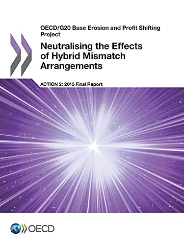 Stock image for OECD/G20 Base Erosion and Profit Shifting Project Neutralising the Effects of Hybrid Mismatch Arrangements, Action 2 - 2015 Final Report for sale by Wonder Book