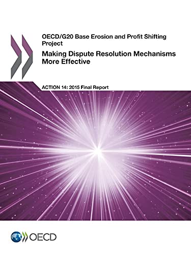 Stock image for OECD/G20 Base Erosion and Profit Shifting Project Making Dispute Resolution Mechanisms More Effective, Action 14 - 2015 Final Report for sale by Wonder Book