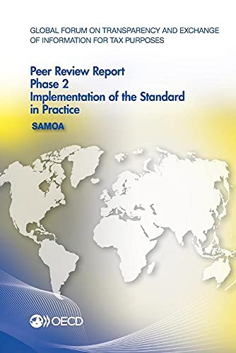 Stock image for Global Forum on Transparency and Exchange of Information for Tax Purposes Peer Reviews: Samoa 2015: Phase 2: Implementation of the Standard in Practice [Broch] Organisation For Economic Co-Operation And Development, Oecd for sale by BIBLIO-NET