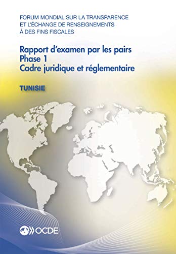 Stock image for Forum Mondial Sur La Transparence Et L'change De Renseignements  Des Fins Fiscales: Rapport D'examen Par Les Pairs : Tunisie 2016 Phase 1 : Cadre Juridique Et Rglementaire for sale by Revaluation Books