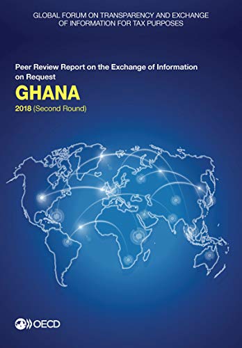 Stock image for Ghana 2018 Second Round Peer Review Report on the Exchange of Information on Request for sale by Revaluation Books