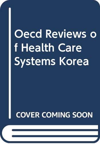 Oecd Reviews of Health Care Systems Korea (9789264299450) by Organisation For Economic Co-Operation And Development