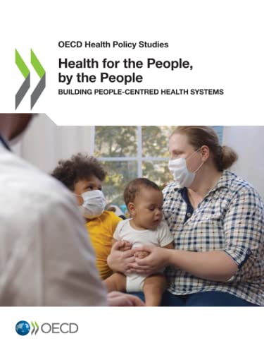 Stock image for Health for the People, by the People: Building People-Centred Health Systems: Oecd Health Policy Studies for sale by Revaluation Books