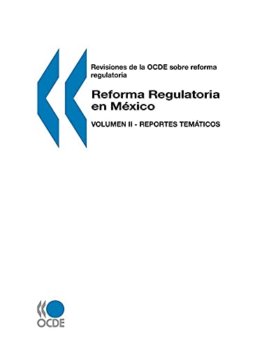 Revisiones de la OCDE sobre reforma regulatoria Reforma Regulatoria en Mexico: Reportes Tematicos (Spanish Edition) (9789264476622) by OECD. Published By : OECD Publishing
