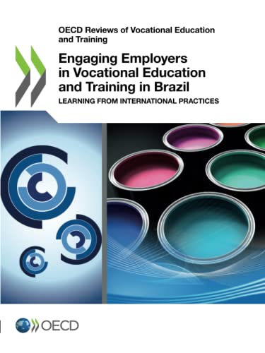Stock image for Engaging Employers in Vocational Education and Training in Brazil: Learning from International Practices: OECD Reviews of Vocational Education and Training for sale by Revaluation Books
