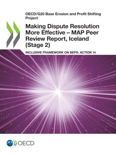 Stock image for Oecd/G20 Base Erosion and Profit Shifting Project Making Dispute Resolution More Effective - Map Peer Review Report, Iceland Stage 2 Inclusive Framework on Beps: Action 14 for sale by Revaluation Books