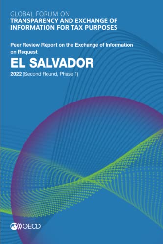9789264745544: Global Forum on Transparency and Exchange of Information for Tax Purposes: El Salvador 2022 (Second Round, Phase 1): Peer Review Report on the Exchange of Information on Request
