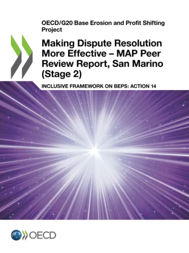 Stock image for Oecd/G20 Base Erosion and Profit Shifting Project Making Dispute Resolution More Effective: Map Peer Review Report, San Marino Stage 2 Inclusive Framework on Beps: Action 14 for sale by Revaluation Books