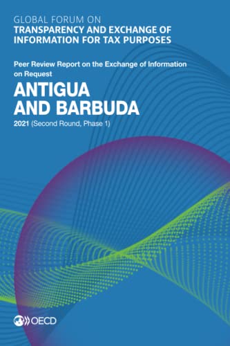 Stock image for Global Forum on Transparency and Exchange of Information for Tax Purposes: Antigua and Barbuda 2021 S(econd Round, Phase 1) Peer Review Report on the Exchange of Information on Request for sale by Revaluation Books