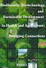 Biodiversity, Biotechnology, and Sustainable Development in Health and Agriculture (9789275115602) by Organization, Pan American Health