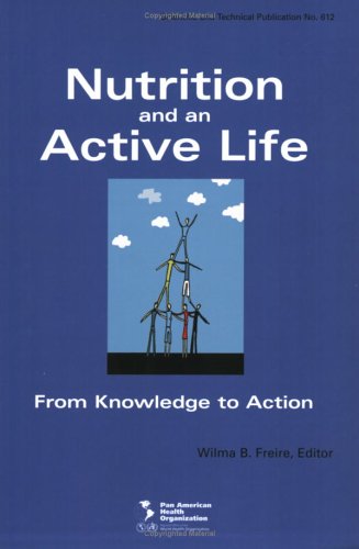 Nutrition and an Active Life: From Knowledge to Action (Scientific and Technical Publication) (9789275116128) by Pan American Health Organization