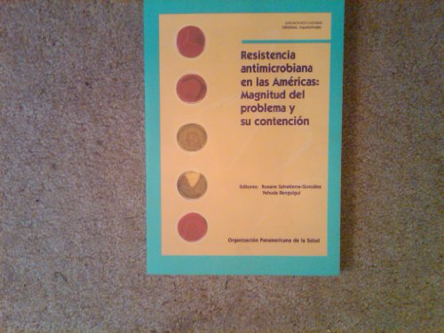 Resistencia antimicrobiana en las AmÃ©ricas: Magnitud del problema y su contenciÃ³n (Spanish Edition) (9789275323199) by Organization, Pan American Health