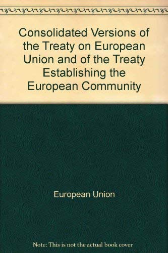 Beispielbild fr Consolidated Versions of the Treaty on European Union and of the Treaty Establishing the European Community zum Verkauf von AwesomeBooks
