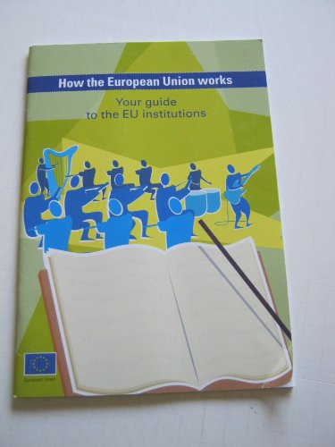 Imagen de archivo de How the European Union Works: Your Guide to the Eu Institutions a la venta por medimops
