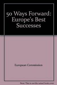 Beispielbild fr 50 Ways Forward: Europe's Best Successes zum Verkauf von medimops