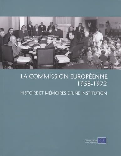 Beispielbild fr La Commission Europeenne 1958-1952: Histoire Et Memoires D'une Insttitution zum Verkauf von medimops