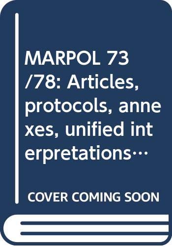 9789280112801: MARPOL 73/78: Articles, protocols, annexes, unified interpretations of the International Convention for the Prevention of Pollution from Ships, 1973, ... by the protocol of 1978 relating thereto