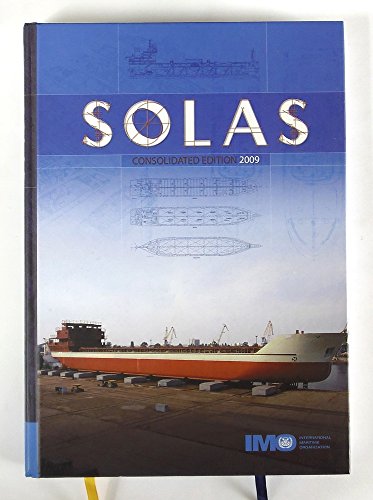 Imagen de archivo de SOLAS: Consolidated Text of the International Convention for the Safety of Life at Sea, 1974, and Its Protocol of 1988 Articles, Annexes and . All Amendments in Effect from 1 July 2009 a la venta por Reuseabook