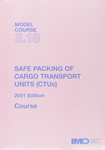 Safe Packing of Cargo Transport Units (CTUs) 2001: Model Course 3.18: Course (9789280151169) by [???]