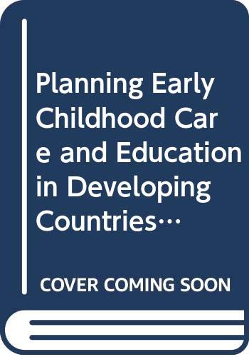 Planning Early Childhood Care and Education in Developing Countries (Fundamentals of Educational Planning, No 28) (9789280310801) by Alastair Heron