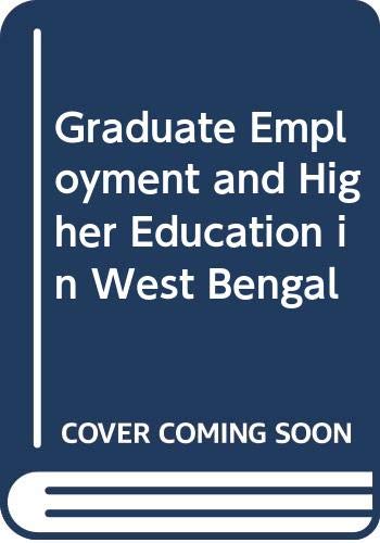 Graduate Employment and Higher Education in West Bengal (9789280311013) by Bose, Pradip Kumar; Sanyal, Bikas C.; Mukherjee, S. P.