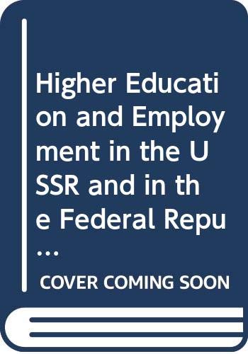 Stock image for Higher Education and Employment in the USSR and in the Federal Republic of Germany/U1459 for sale by dsmbooks