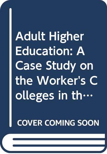 Imagen de archivo de Adult Higher Education: A Case Study on the Worker's Colleges in the People's Republic of China Bo, Yu and Yan, Xu Hong a la venta por CONTINENTAL MEDIA & BEYOND