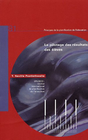 Pilotage Des Resultats Des Eleves (Principes De La Planification De L'education) (French Edition) (9789280322750) by NEVILLE POSTLETHWAITE T.
