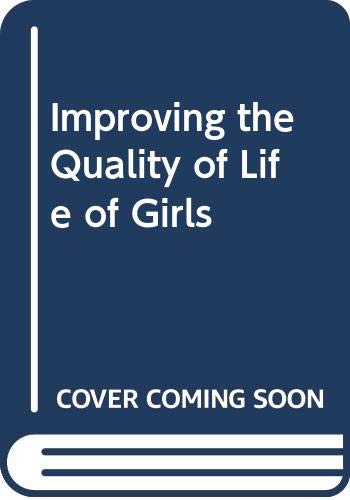 Imagen de archivo de Improving the Quality of Life of Girls a la venta por Alplaus Books
