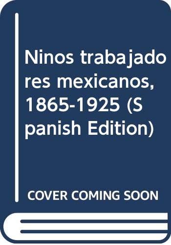 Imagen de archivo de NIOS TRABAJADORES MEXICANOS, 1865-1925 a la venta por Libros Latinos