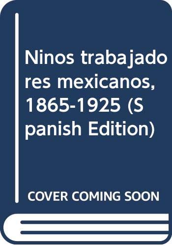 9789280632699: Ninos trabajadores mexicanos, 1865-1925 (Spanish Edition)