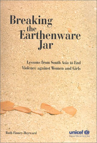 Stock image for Breaking the Earthenware Jar: Lessons from South Asia to End Violence Against Women and Girls for sale by medimops