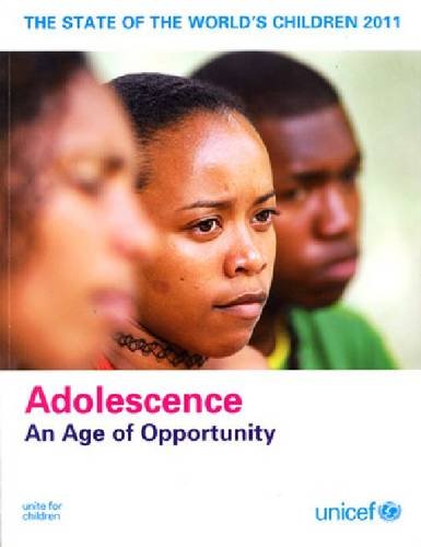 Stock image for The State of the World's Children 2011 : Adolescence - an Age of Opportunity for sale by Better World Books Ltd