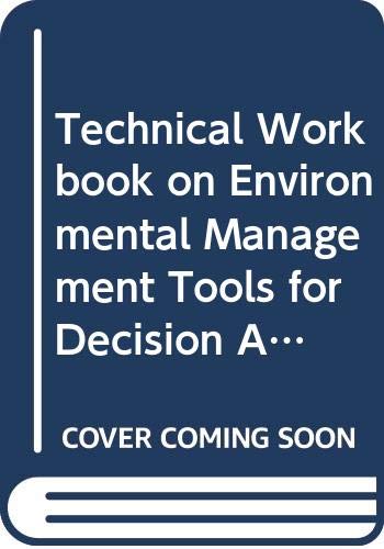 Technical Workbook on Environmental Management Tools for Decision Analysis: Technical Reference and Workbook (Technical Publication) (9789280718140) by United Nations Environment Programme