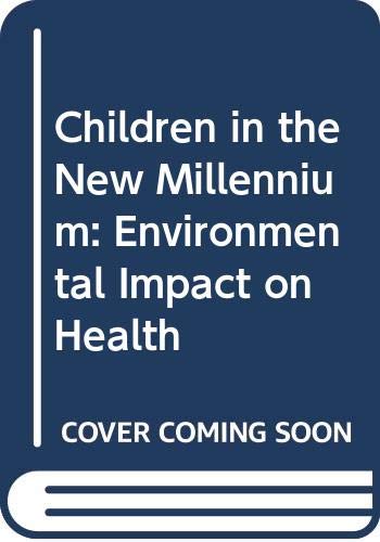 Children in the New Millennium: Environmental Impact on Health (9789280720655) by United Nations