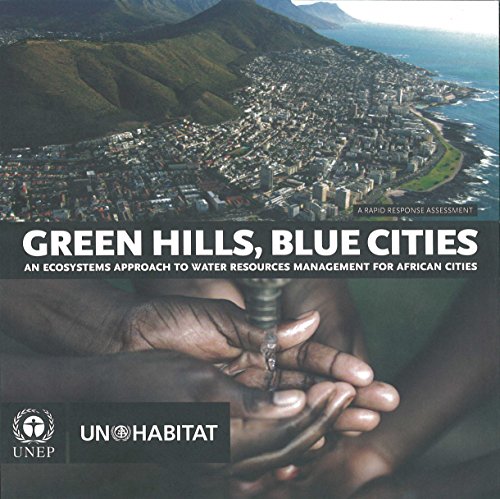 Green Hills, Blue Cities: An Approach to Water Resources Management for African Cities (9789280731545) by United Nations