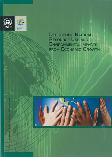 9789280731675: Decoupling Natural Resource Use and Environmental Impacts from Economic Growth
