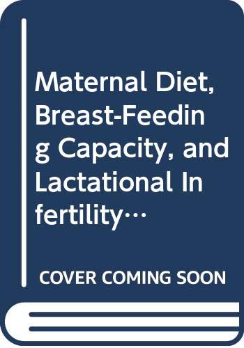 9789280803389: Maternal Diet, Breast-Feeding Capacity, and Lactational Infertility: Report of a Joint Unu/Who Workshop Held in Cambridge, United Kingdom, 9-11 March ... Cambridge, United Kingdom, March 9-11, 1981